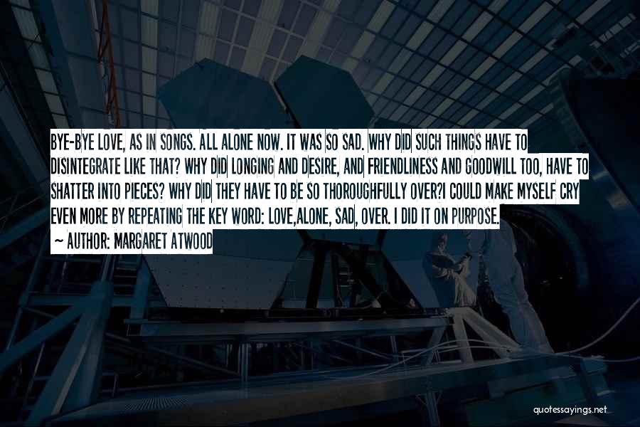 I Am Alone Sad Quotes By Margaret Atwood