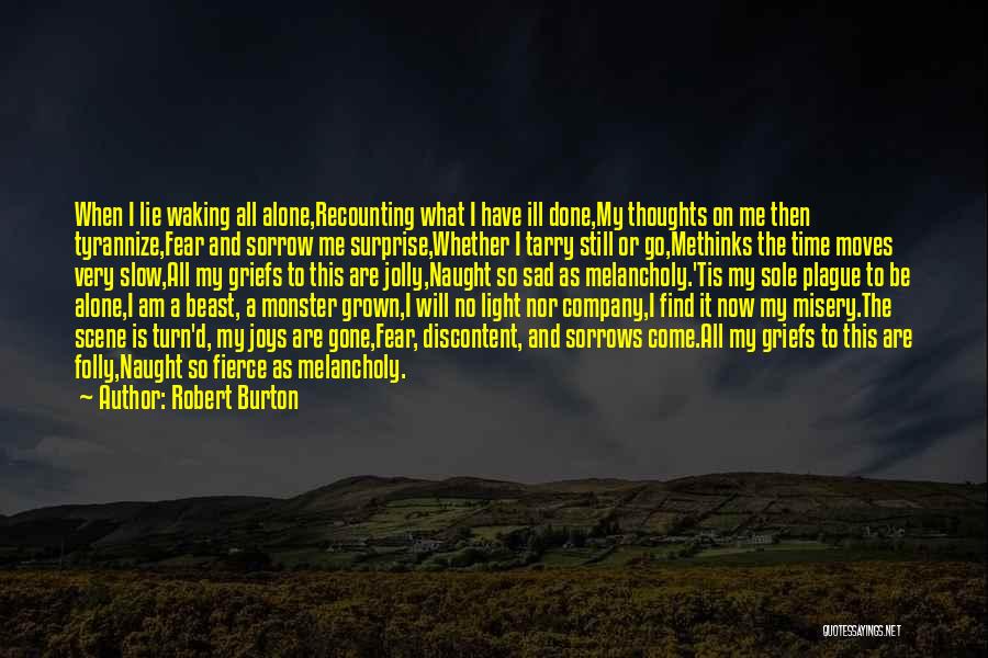 I Am Alone Sad Quotes By Robert Burton