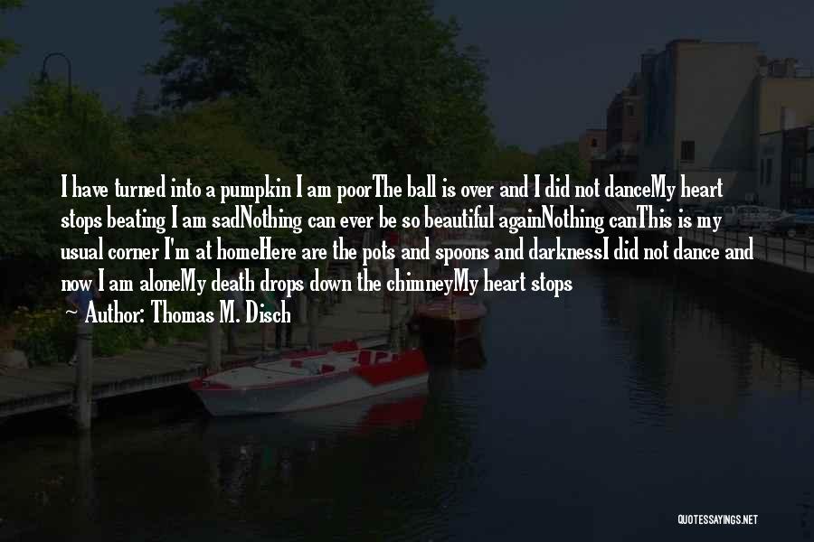 I Am Alone Sad Quotes By Thomas M. Disch