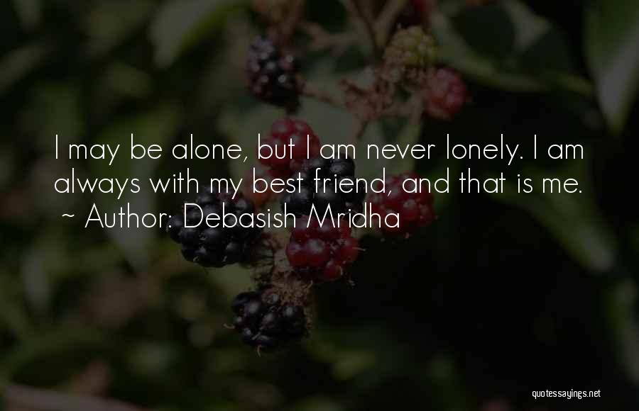 I Am Always Alone Quotes By Debasish Mridha