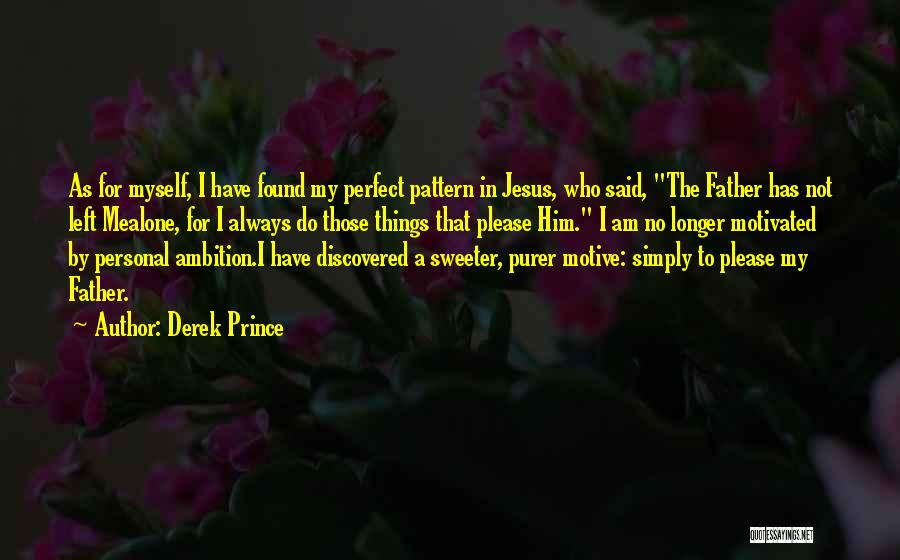 I Am Always Alone Quotes By Derek Prince