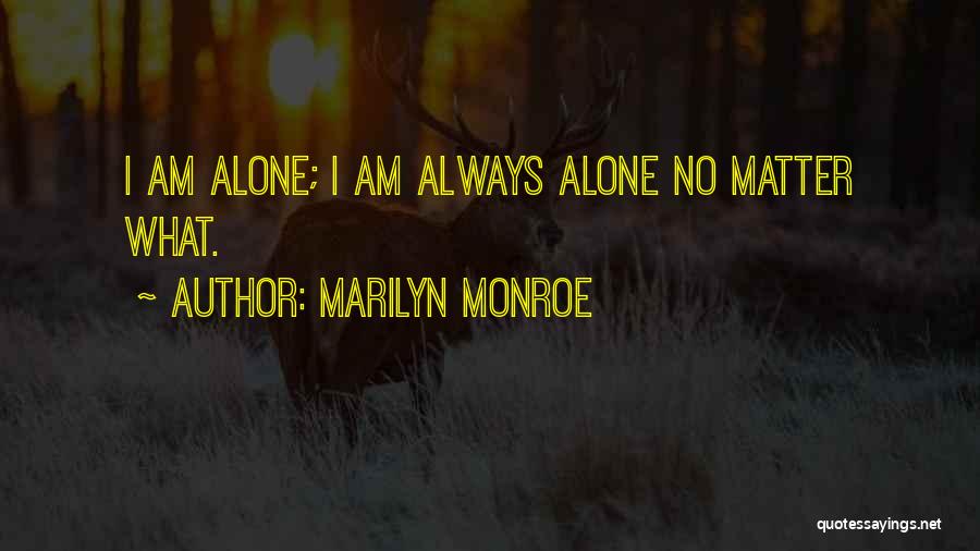 I Am Always Alone Quotes By Marilyn Monroe