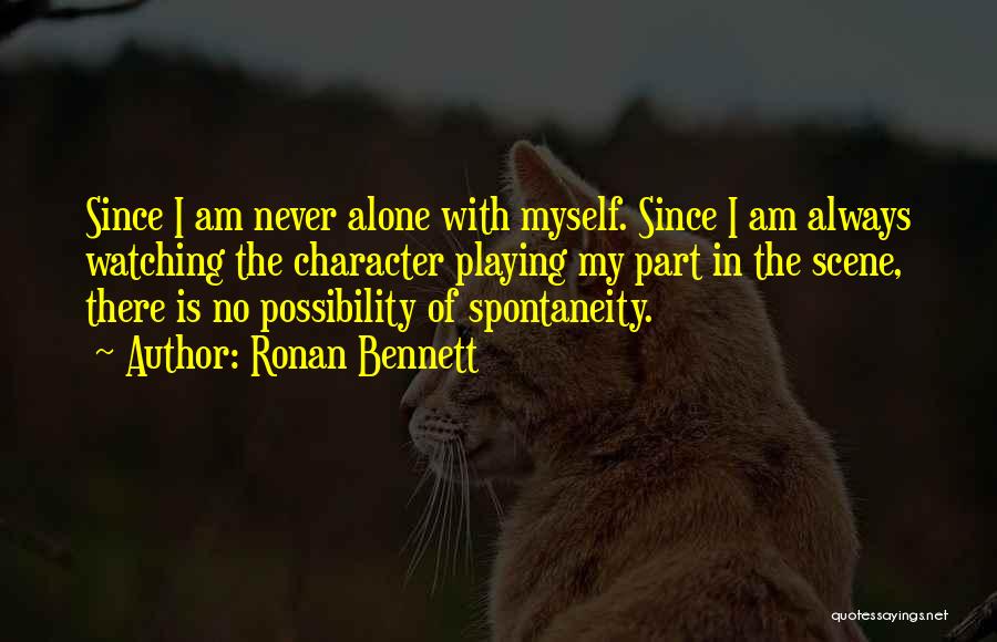 I Am Always Alone Quotes By Ronan Bennett
