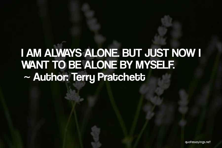 I Am Always Alone Quotes By Terry Pratchett