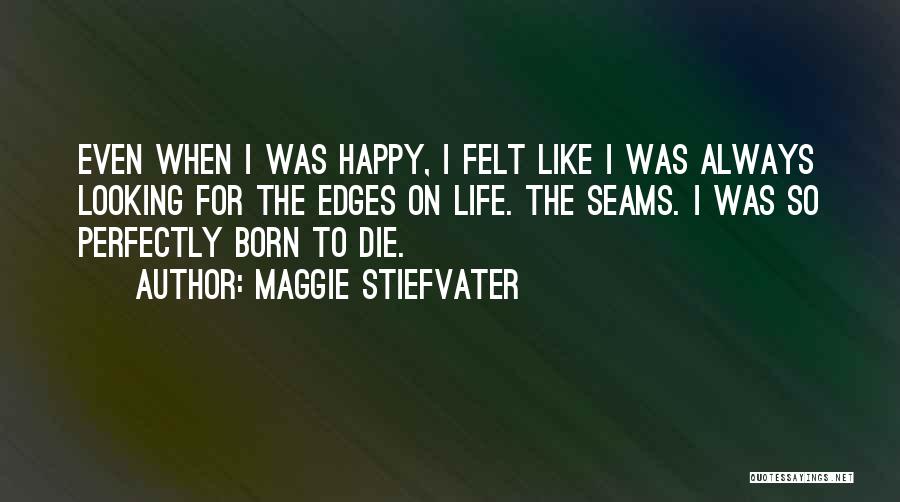 I Am Always Happy With You Quotes By Maggie Stiefvater