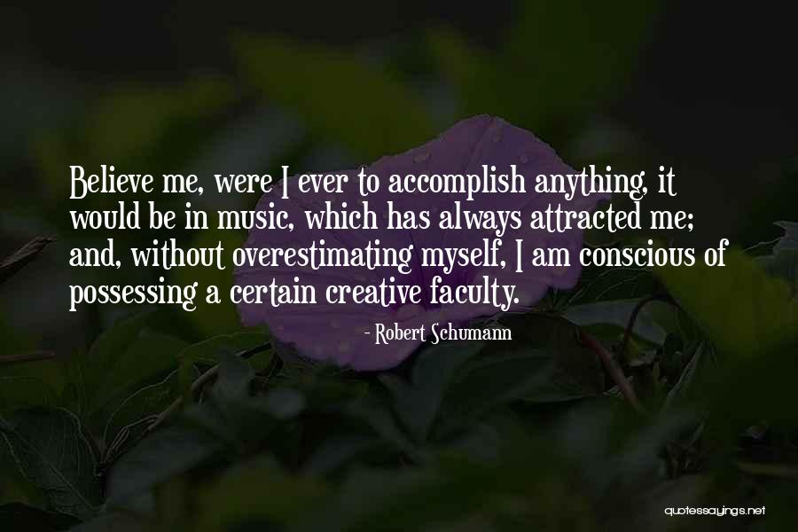 I Am Always Me Quotes By Robert Schumann I Am Always Me Quotes By Robert Schumann