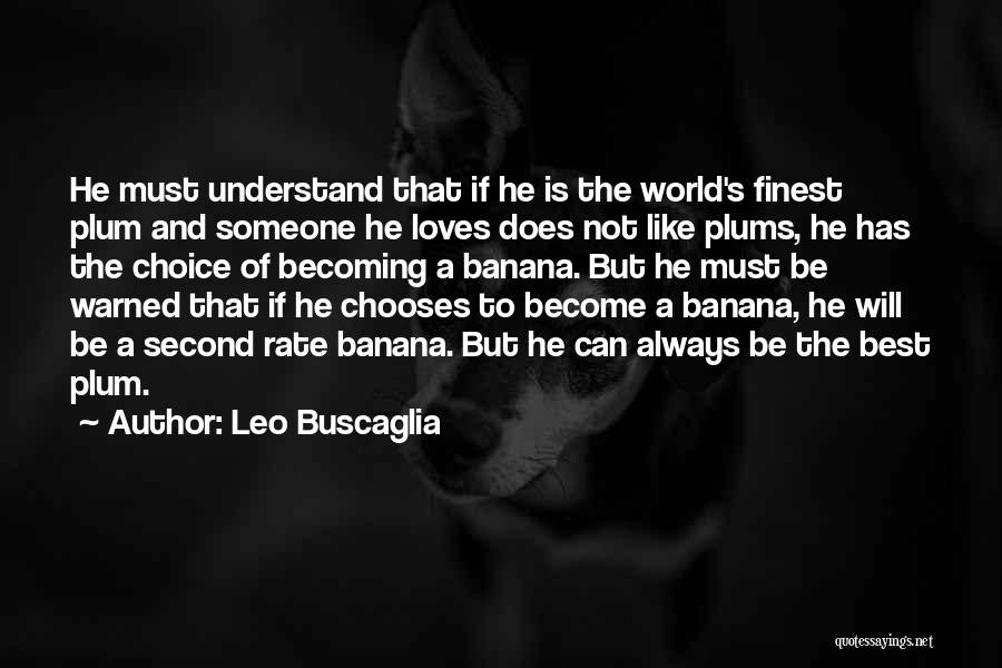 I Am Always Second Choice Quotes By Leo Buscaglia