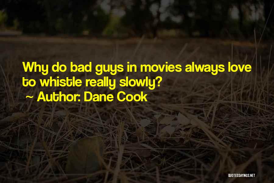 I Am Always The Bad Guy Quotes By Dane Cook