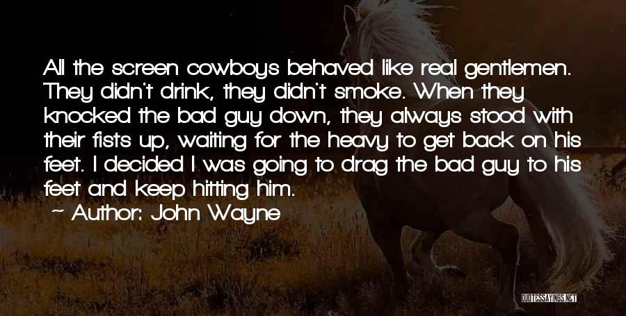 I Am Always The Bad Guy Quotes By John Wayne