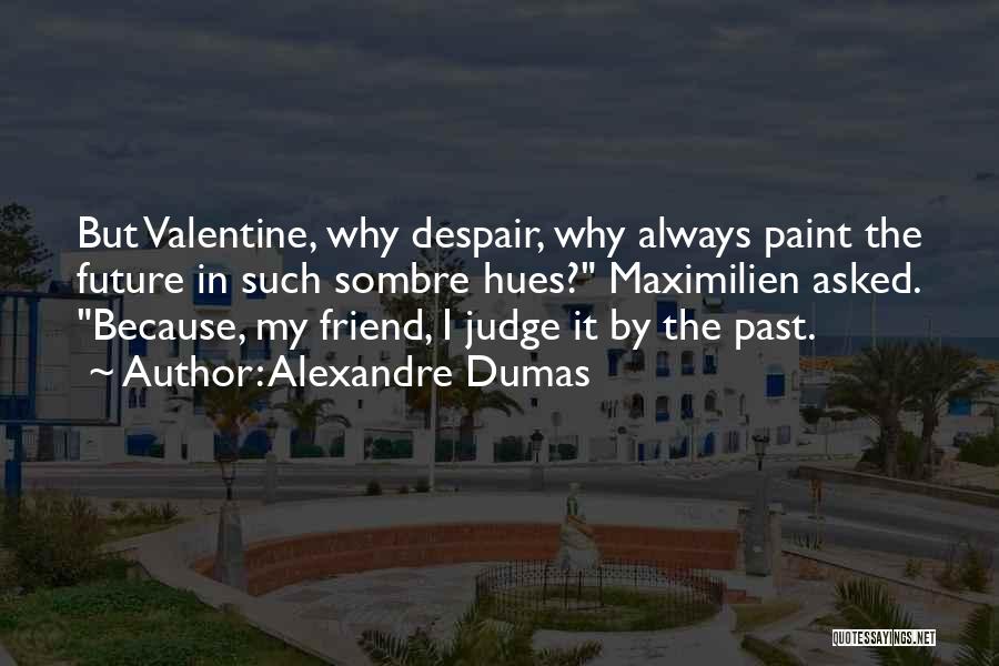 I Am Always With You Friend Quotes By Alexandre Dumas