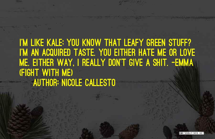 I Am An Acquired Taste Quotes By Nicole Callesto