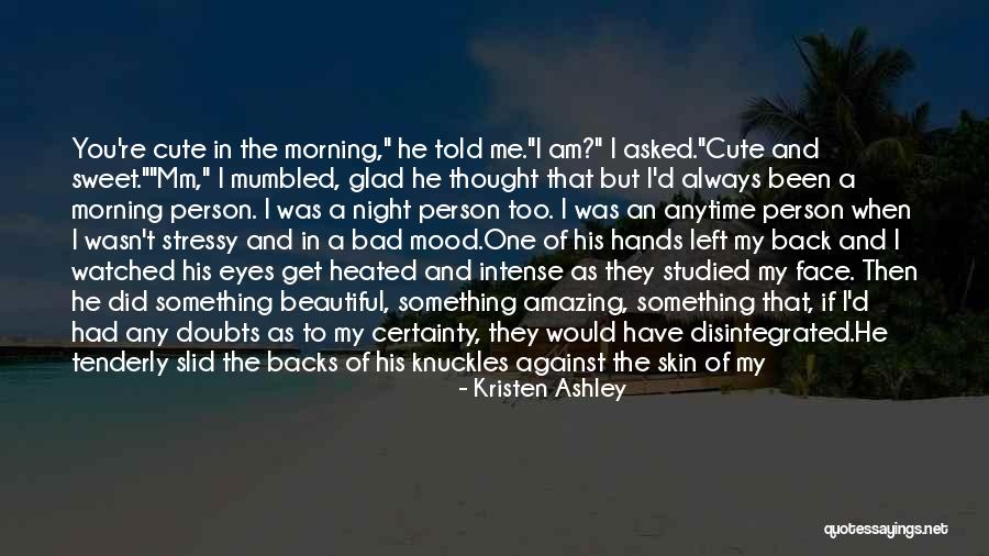 I Am An Amazing Person Quotes By Kristen Ashley I Am An Amazing Person Quotes By Kristen Ashley