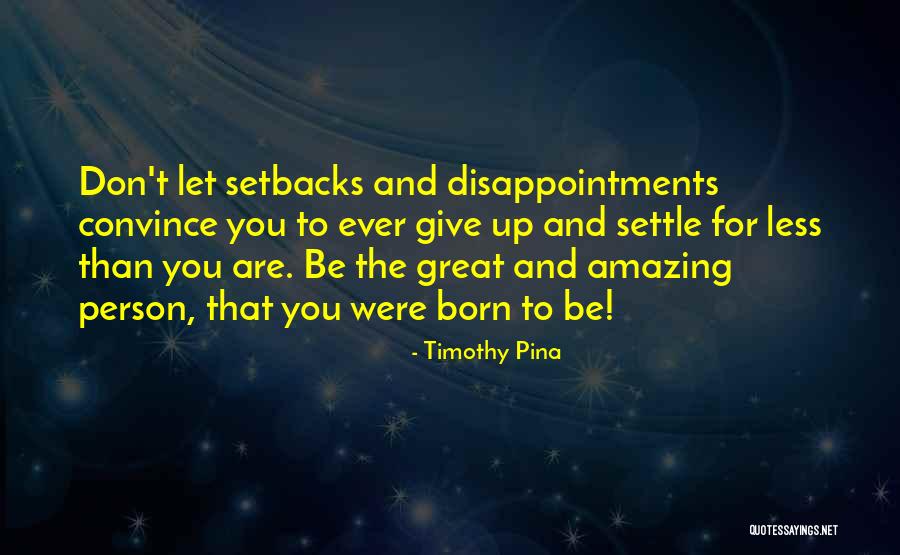 I Am An Amazing Person Quotes By Timothy Pina I Am An Amazing Person Quotes By Timothy Pina