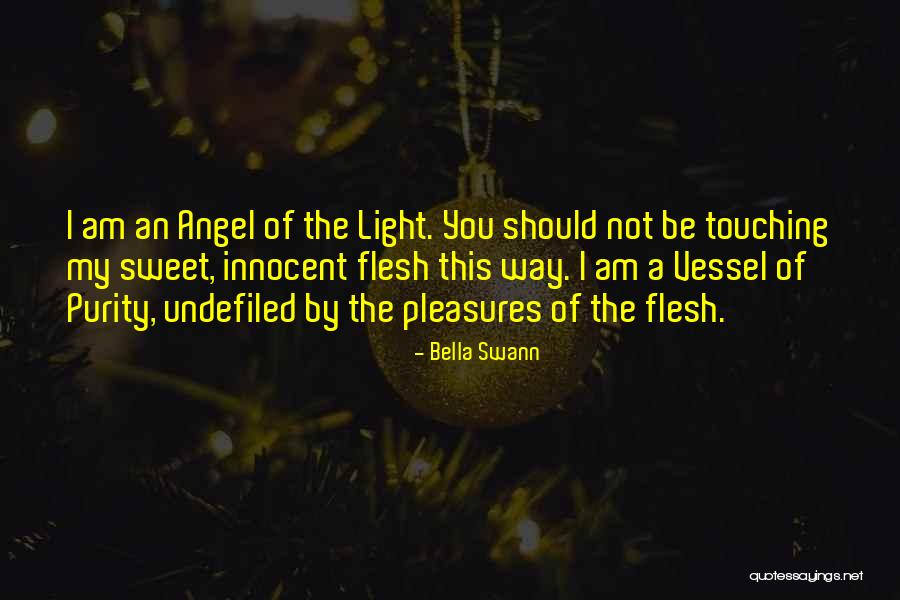 I Am An Angel Quotes By Bella Swann I Am An Angel Quotes By Bella Swann