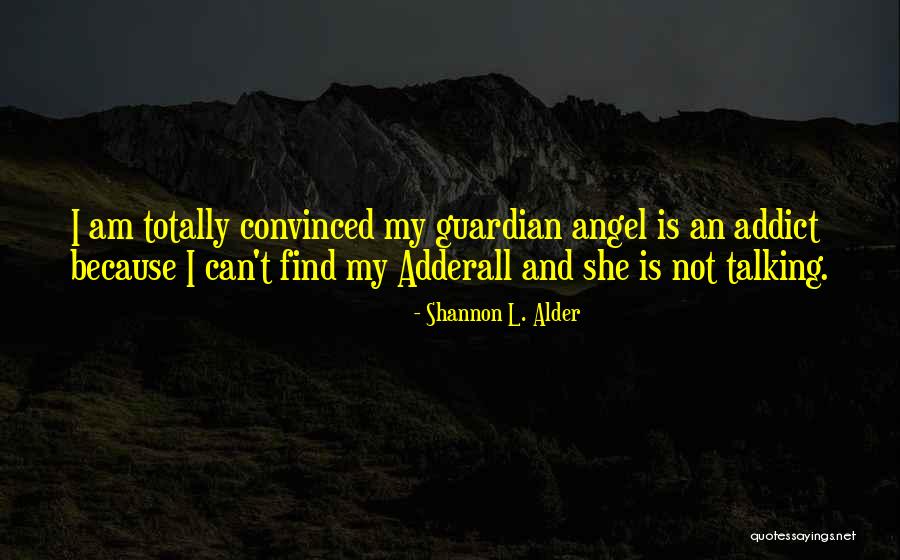 I Am An Angel Quotes By Shannon L. Alder I Am An Angel Quotes By Shannon L. Alder