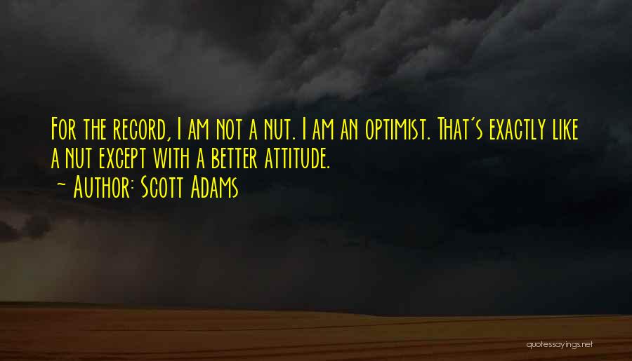 I Am An Optimist Quotes By Scott Adams