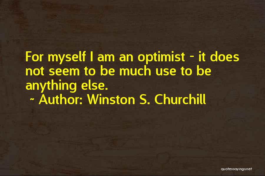 I Am An Optimist Quotes By Winston S. Churchill