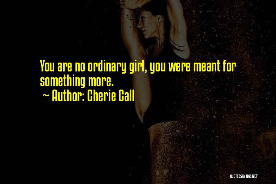 I Am An Ordinary Girl Quotes By Cherie Call