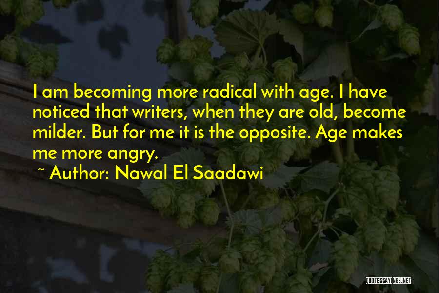 I Am Angry Quotes By Nawal El Saadawi