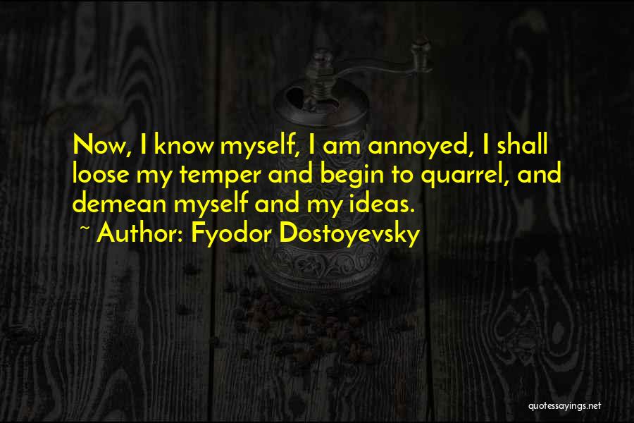 I Am Annoyed Quotes By Fyodor Dostoyevsky