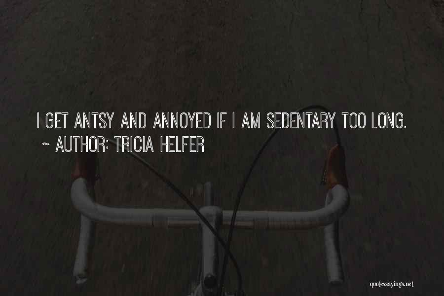 I Am Annoyed Quotes By Tricia Helfer