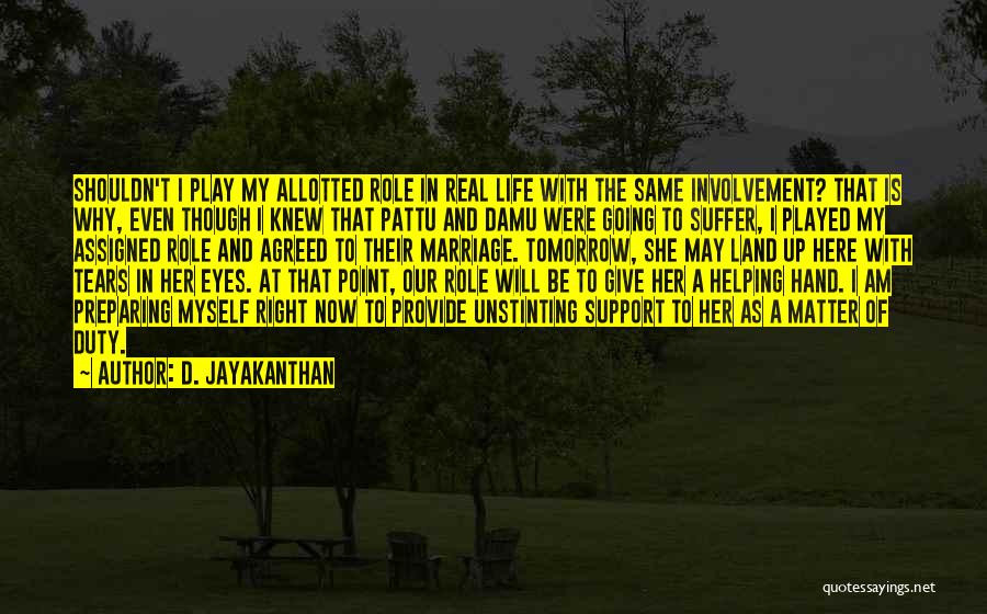 I Am At A Point In My Life Quotes By D. Jayakanthan