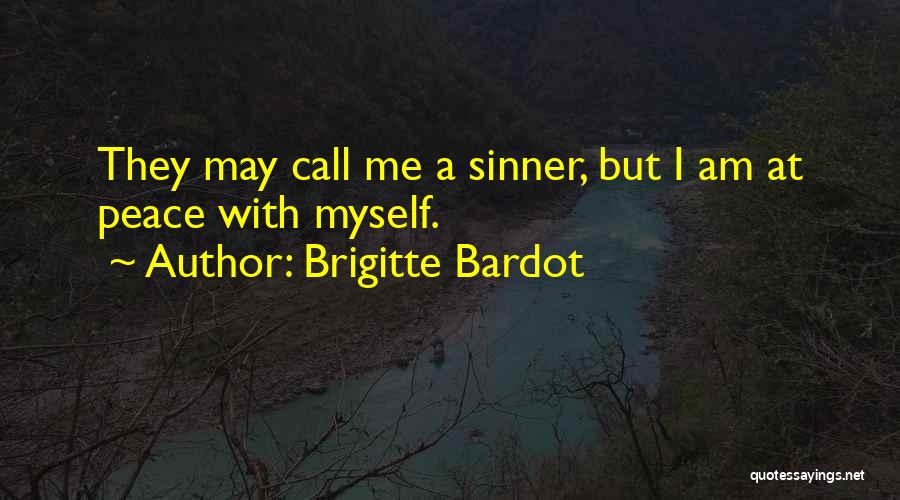 I Am At Peace With Myself Quotes By Brigitte Bardot