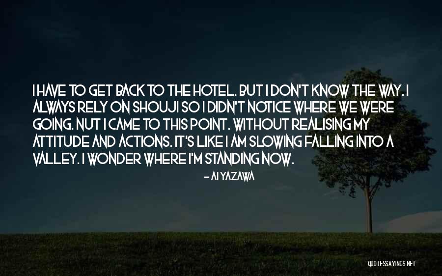 I Am Back Attitude Quotes By Ai Yazawa I Am Back Attitude Quotes By Ai Yazawa
