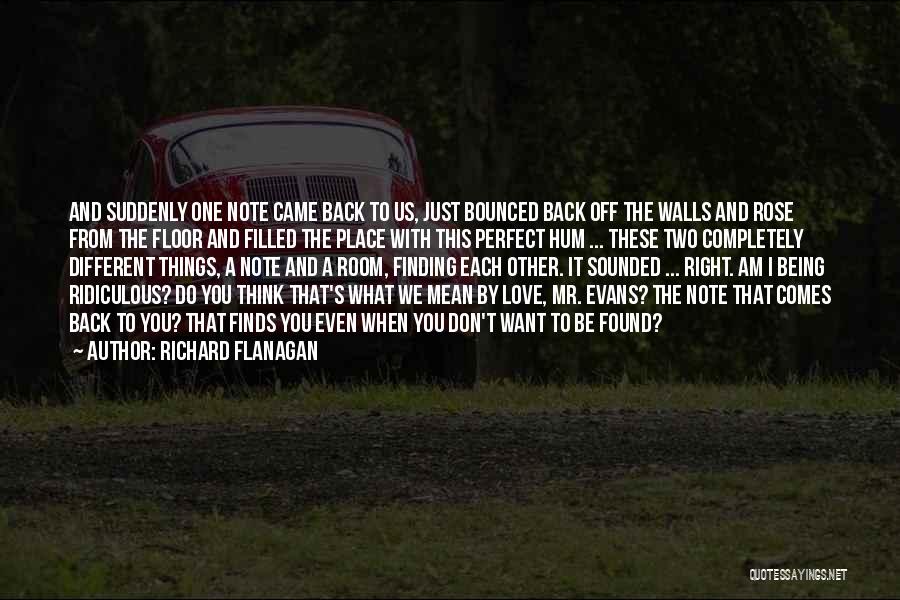 I Am Back Love Quotes By Richard Flanagan