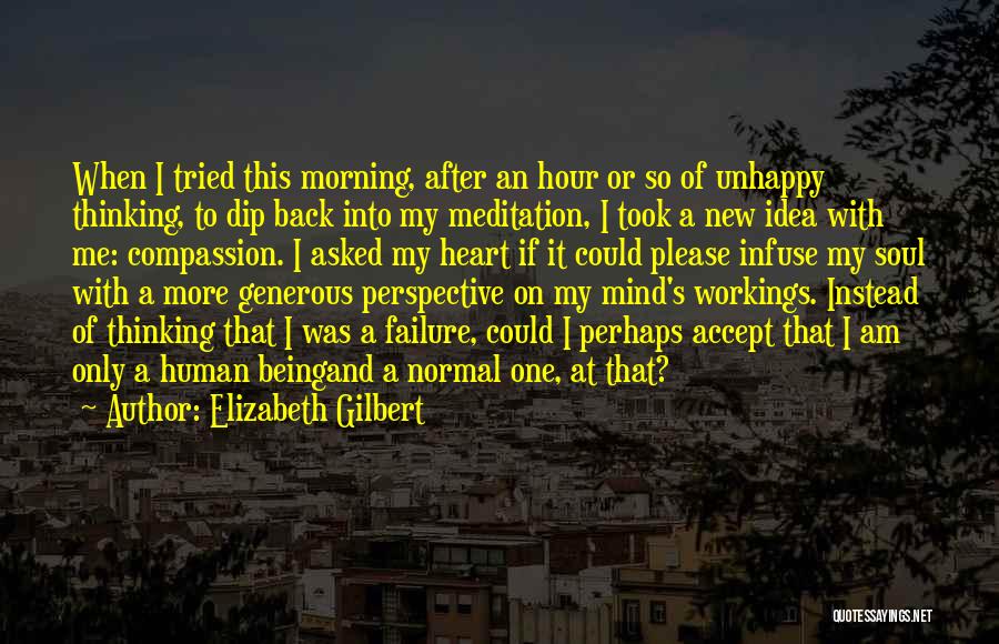 I Am Back To Normal Quotes By Elizabeth Gilbert
