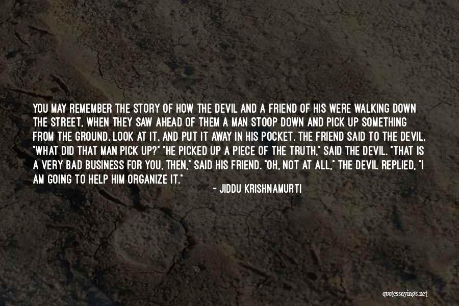 I Am Bad Friend Quotes By Jiddu Krishnamurti