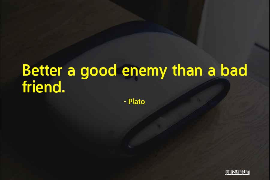 I Am Bad Friend Quotes By Plato