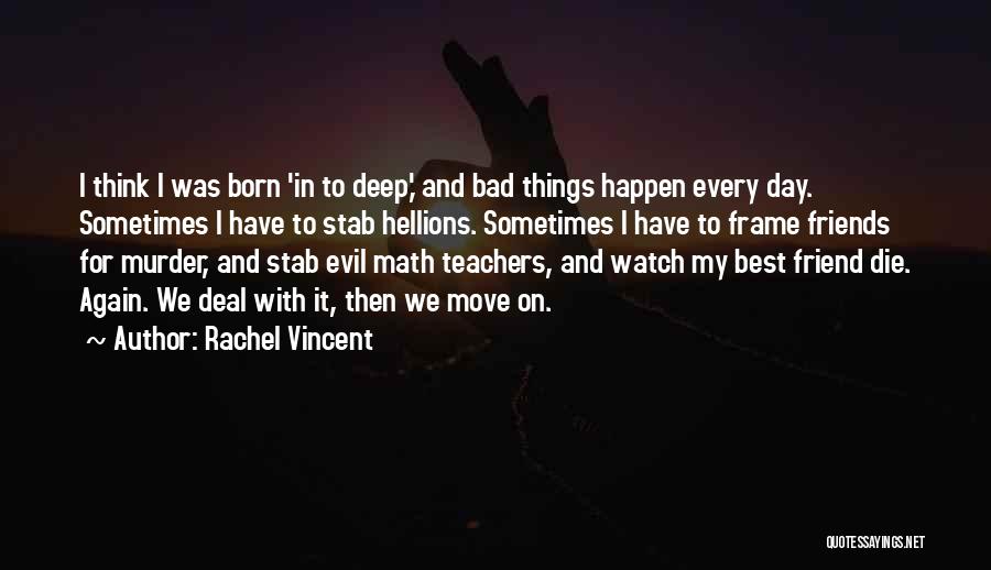 I Am Bad Friend Quotes By Rachel Vincent