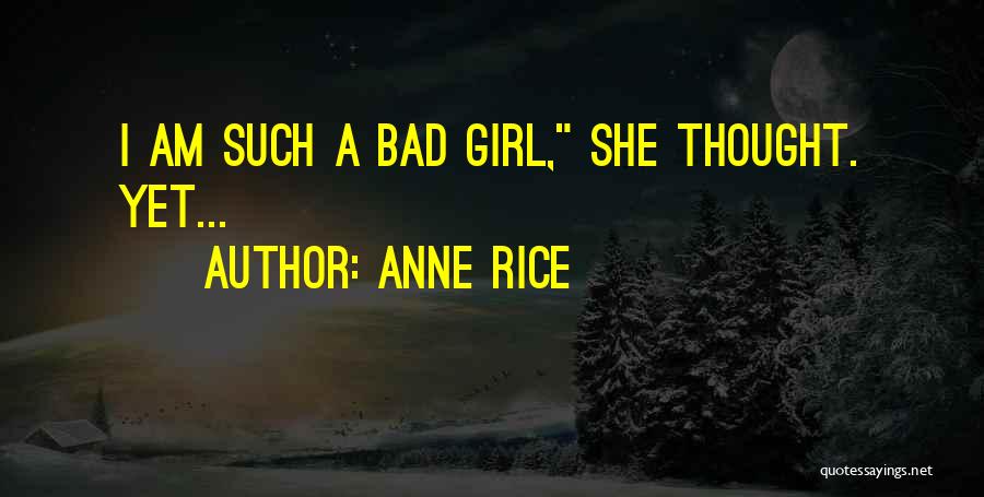 I Am Bad Girl Quotes By Anne Rice