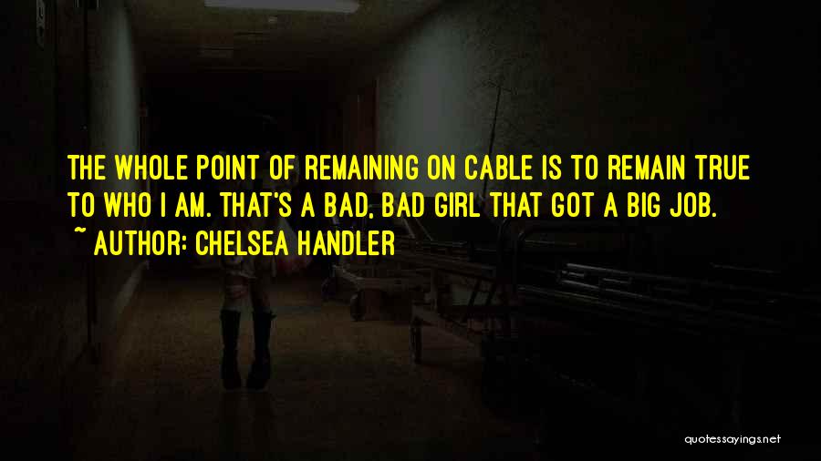 I Am Bad Girl Quotes By Chelsea Handler