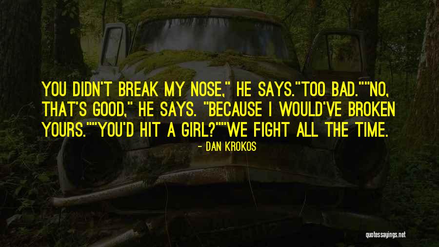 I Am Bad Girl Quotes By Dan Krokos