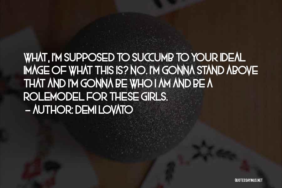 I Am Bad Girl Quotes By Demi Lovato