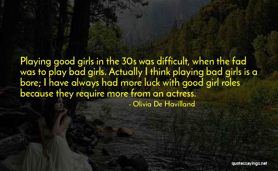 I Am Bad Girl Quotes By Olivia De Havilland