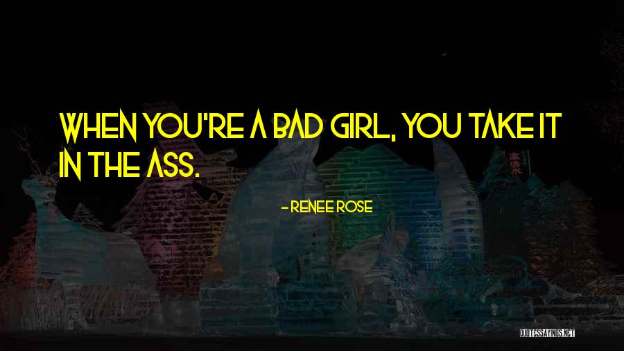 I Am Bad Girl Quotes By Renee Rose