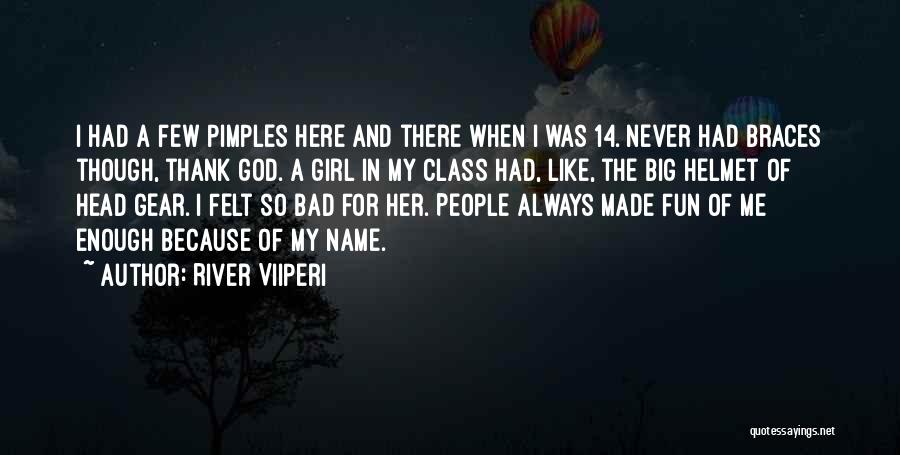 I Am Bad Girl Quotes By River Viiperi