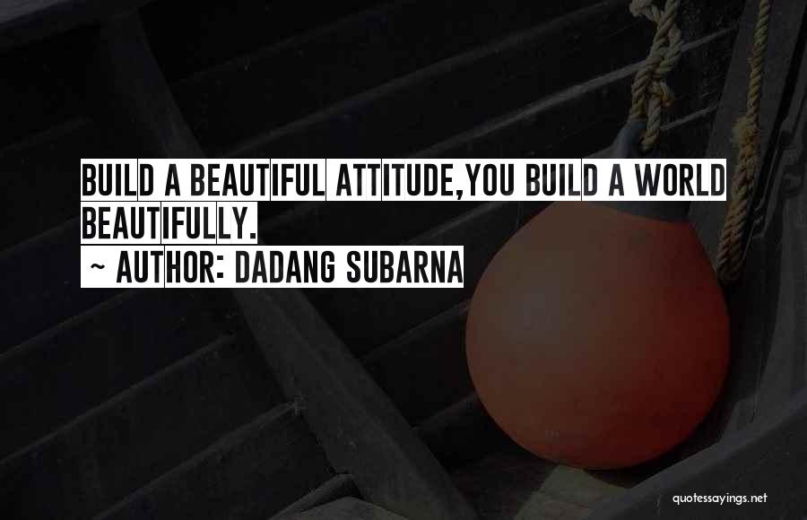 I Am Beautiful Attitude Quotes By Dadang Subarna