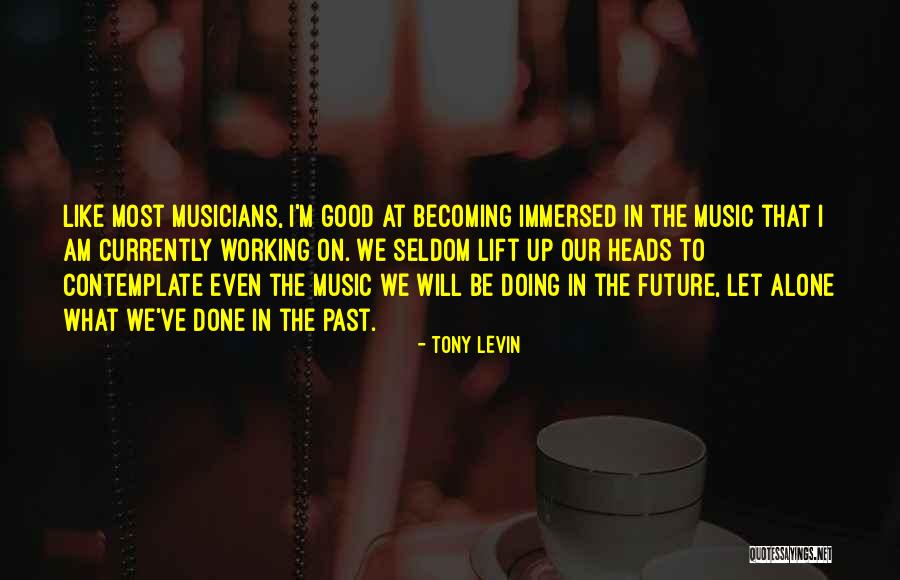 I Am Becoming Quotes By Tony Levin I Am Becoming Quotes By Tony Levin
