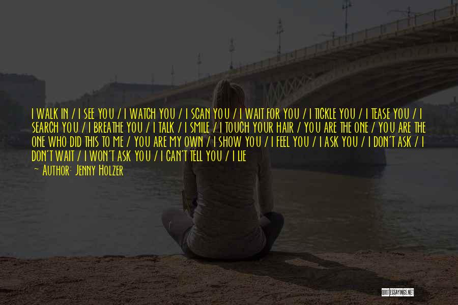 I Am Beside You Quotes By Jenny Holzer