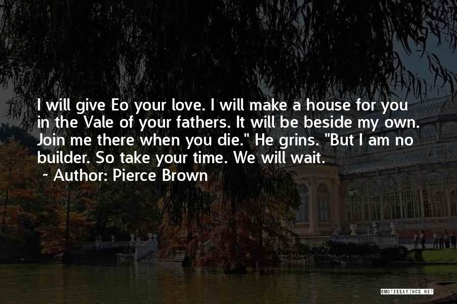 I Am Beside You Quotes By Pierce Brown