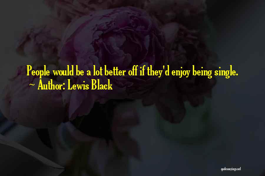 I Am Better Off Single Quotes By Lewis Black
