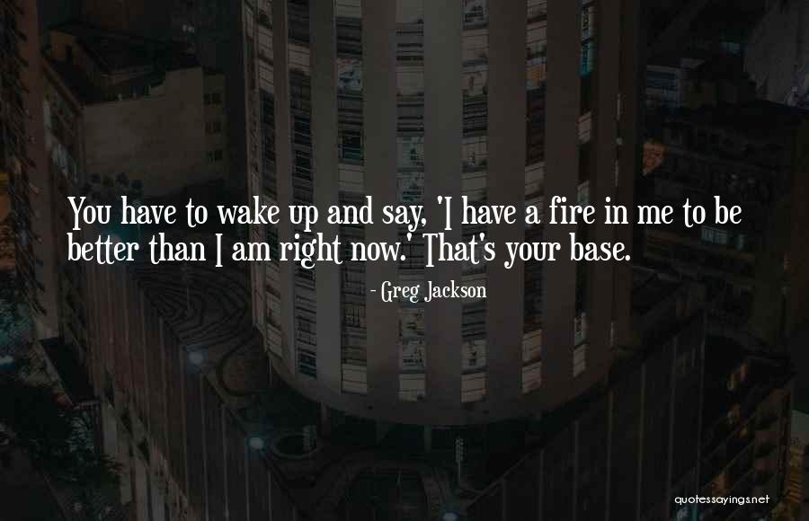 I Am Better Than You Quotes By Greg Jackson I Am Better Than You Quotes By Greg Jackson