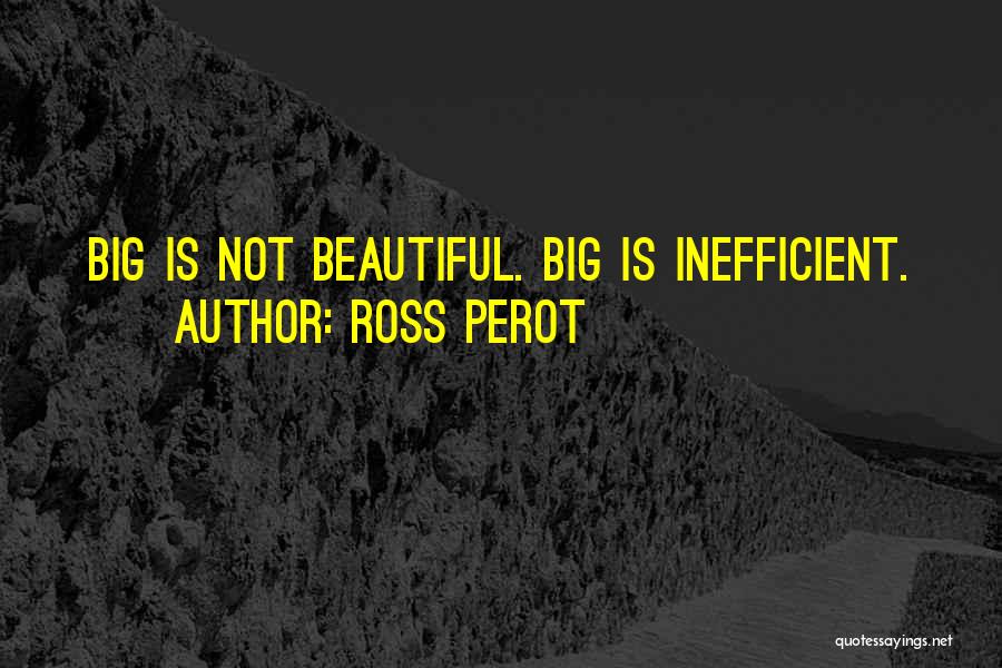 I Am Big And Beautiful Quotes By Ross Perot