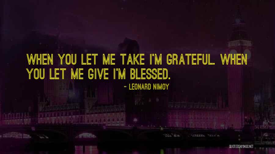 I Am Blessed And Grateful Quotes By Leonard Nimoy