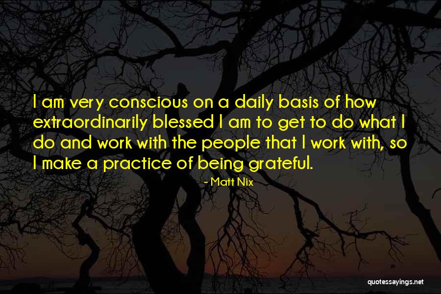 I Am Blessed And Grateful Quotes By Matt Nix I Am Blessed And Grateful Quotes By Matt Nix