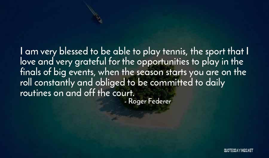 I Am Blessed And Grateful Quotes By Roger Federer I Am Blessed And Grateful Quotes By Roger Federer